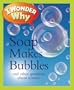 I Wonder Why Soap Makes Bubbles: and Other Questions About Science