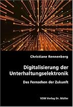 Digitalisierung der Unterhaltungselektronik: Das Fernsehen der Zukunft