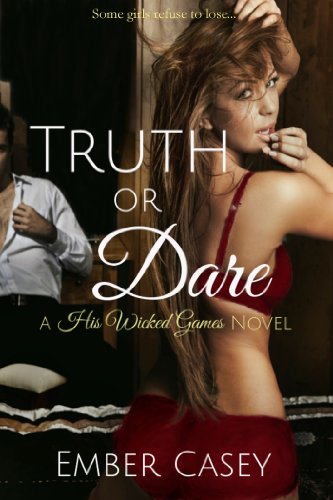 Truth or Dare (His Wicked Games #2) by Ember Casey