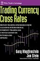 Trading Currency Cross Rates: Proven Trading Strategies from a Leading International Currency Trader and a Noted Expert on Futures and Options (Wiley Traders Exchange)