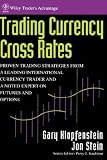 Trading Currency Cross Rates: Proven Trading Strategies from a Leading International Currency Trader and a Noted Expert on Futures and Options (Wiley Trader's Exchange)