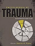 Encyclopedia of Trauma : An Interdisciplinary Guide