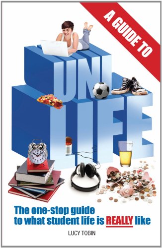 A Guide to Uni Life (Revised Edition): The one stop guide to what university is REALLY like