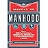 The Manual to Manhood: How to Cook the Perfect Steak, Change a Tire, Impress a Girl & 97 Other Skills You Need to Survive