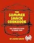 The Summer Shack Cookbook: The Complete Guide to Shore Food