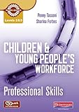 Children & young people's workforce : professional skills : levels 2 & 3