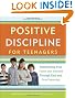 Positive Discipline for Teenagers, Revised 3rd Edition: Empowering Your Teens and Yourself Through Kind and Firm Parenting