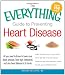 Search : The Everything Guide to Preventing Heart Disease: All you need to know to lower your blood pressure, beat high cholesterol, and stop heart disease in its tracks (Everything Series)