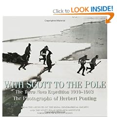 With Scott to the Pole: The Terra Nova Expedition, 1910-1913