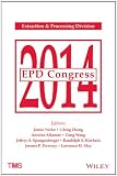 EPD Congress 2014 : proceedings of the symposia sponsored by the Extraction & Processing Division (EPD) of the Minerals, Metals & Materials Society (TMS) ; held during the TMS 2014 143rd annual meetin