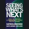 Seeing What's Next: Using the Theories of Innovation to Predict Industry Change