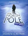 The North Pole Was Here: Puzzles and Perils at the Top of the World (Nyt)
