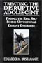 Treating the Disruptive Adolescent: Finding the Real Self Behind Oppositional Defiant Disorders