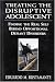 Treating the Disruptive Adolescent: Finding the Real Self Behind Oppositional Defiant...