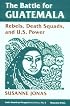 The Battle For Guatemala: Rebels, Death Squads, And U.s. Power (Latin American Perspectives Series, No 5)