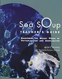 Sea Soup Teacher&Acirc;&sup1;s Guide: Discovering the Watery World of Phytoplankton and Zooplankton