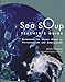 Sea Soup Teacher¹s Guide: Discovering the Watery World of Phytoplankton and Zooplankton