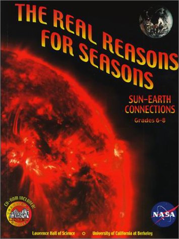 The Real Reasons for Seasons: The Sun-Earth Connection: Unraveling Misconceptions about the Earth and Sun Grades 6-8 with CDROM