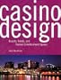 Casino Design: Resorts, Hotels, and Themed Entertainment Spaces (v. 1)