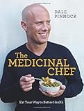 The medicinal chef : eat your way to better health
