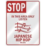 STOP  IN THIS AREA ONLY LISTEN JAPANESE HIP HOP  PARKING SIGN MUSIC