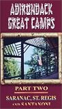 Review   / Adirondack Great Camps, Part Two: Saranac, St. Regis and Santanoni