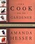 The Cook and the Gardener : A Year of Recipes and Writings for the French Countryside