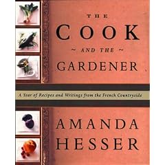 Cook and the Gardener: A Year of Recipes and Notes from the French Countryside