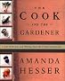 The Cook and the Gardener: A Year of Recipes and Writings from the French Countryside