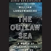 The Outlaw Sea: A World of Freedom, Chaos, and Crime | [William Langewiesche]