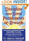 Discipline Without Stress Punishments or Rewards : How Teachers and Parents Promote Responsibility & Learning