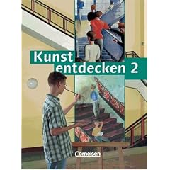 Kunst entdecken - Sekundarstufe I - Bisherige Ausgabe: Band 2 - Sch�lerbuch: 7./8. Jahrgangsstufe. Sekundarstufe 1