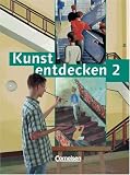 Kunst entdecken - Sekundarstufe I - Bisherige Ausgabe: Band 2 - Sch�lerbuch: 7./8. Jahrgangsstufe. Sekundarstufe 1