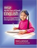 Help! My Kids Dont All Speak English: How to Set Up a Language Workshop in Your Linguistically Diverse Classroom