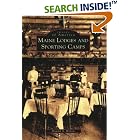 Click here to buy Maine Lodges and Sporting Camps (ME) (Images of America) by  Donald A. Wilson.