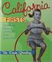 California Firsts: The Famous, Infamous, and Quirky of the Golden State