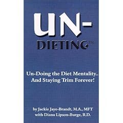 Un-Dieting: Un-Doing the Diet Mentality...and Staying Trim Forever