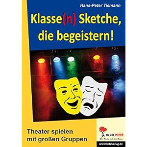 Klasse(n) Sketche, die begeistern!: Theater spielen mit großen Gruppen