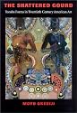The Shattered Gourd: Yoruba Forms in Twentieth Century American Art (Samuel and Althea Stroum Book)