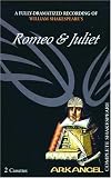 The Complete Arkangel Shakespeare: Romeo and Juliet (Arkangel Complete Shakespeare)