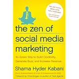 The Zen of Social Media Marketing: An Easier Way to Build Credibility, Generate Buzz, and Increase Revenue