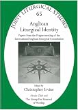 Anglican liturgical identity : papers from the Prague meeting of the International Anglican Liturgical Consultation