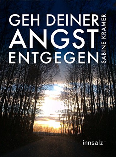 Geh deiner Angst entgegen (German Edition)