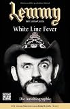 Lemmy - White Line Fever: Die Autobiographie - Lemmy Kilmister, Janiss Garza, Klaas Ilse