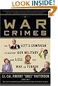 War Crimes: The Left's Campaign to Destroy Our Military and Lose the War on Terror