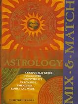 Mix & Match Astrology: A Unique Flip Guide to Discover Compatibility in Romance, Friendship, Family, and Work