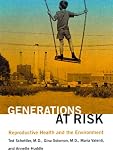 Generations at Risk: Reproductive Health and the Environment
