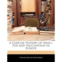 A Concise History of Small-Pox and Vaccination in Europe by Edward Joshua Edwardes