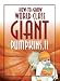 How-to-Grow World Class Giant Pumpkins II: Sequel to the Clasic Book on Growing Giant Pumpkins