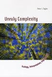 Books : Unruly Complexity: Ecology, Interpretation, Engagement